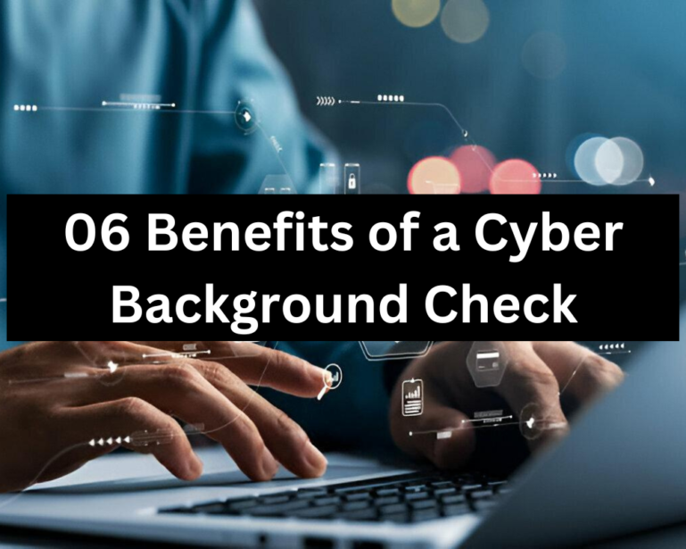 06 Benefits of a Cyber Background Check