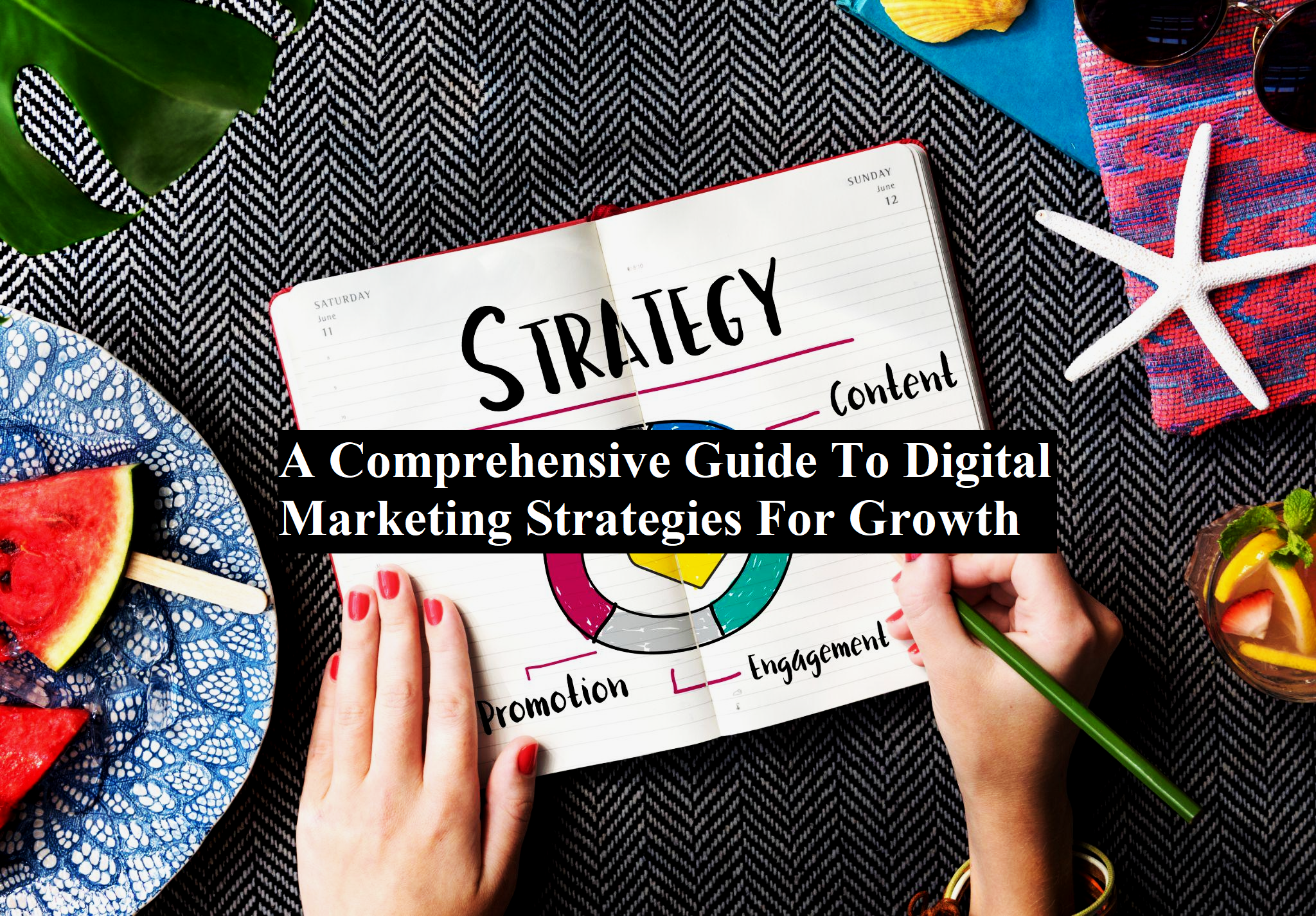 A Comprehensive Guide To Digital Marketing Strategies For Growth And ...