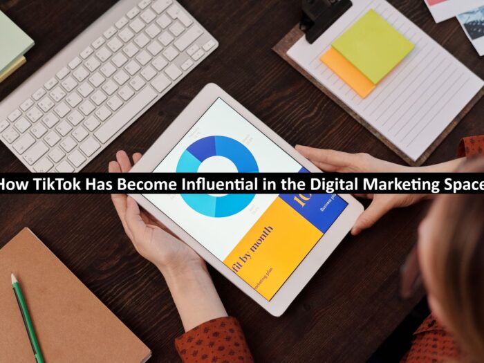 How TikTok Has Become Influential in the Digital Marketing Space
